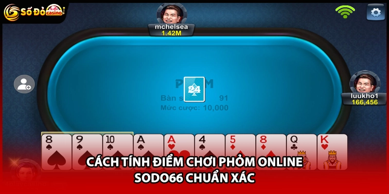 Cách tính điểm chơi Phỏm online Sodo66 chuẩn xác