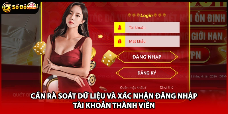 Cần rà soát dữ liệu và xác nhận đăng nhập tài khoản thành viên