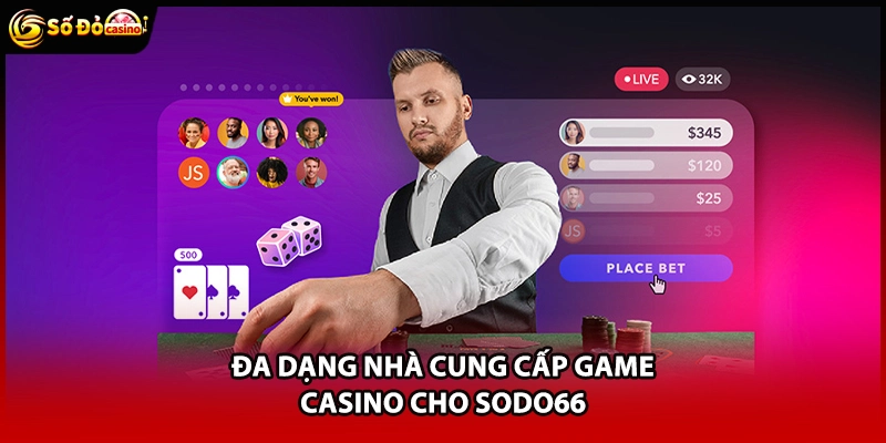 Đa dạng nhà cung cấp game casino cho Sodo66