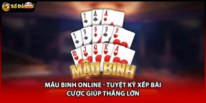 Mậu Binh Online - Tuyệt Kỹ Xếp Bài Cược Giúp Thắng Lớn