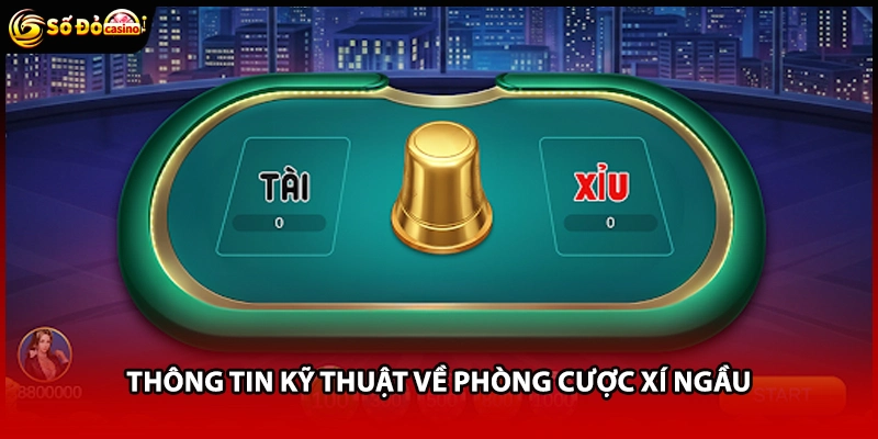Thông tin kỹ thuật về phòng cược xí ngầu